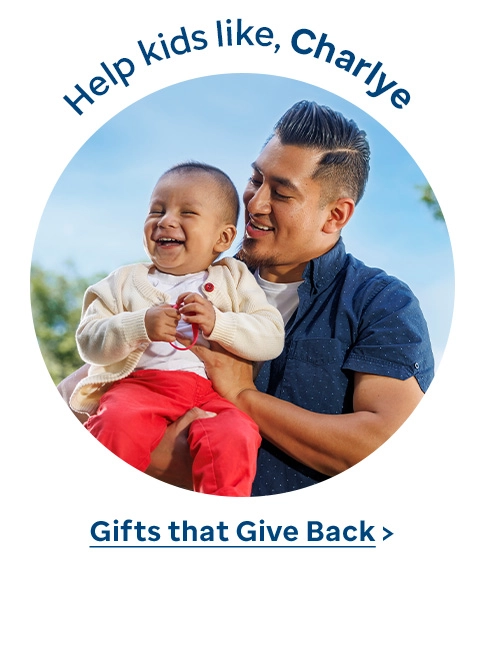 Help kids like Charlye. Gifts that Give Back.